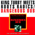 King Tubby, The Roots Radics - Dangerous Dub: King Tubby Meets The Roots Radics vinyl LP front cover