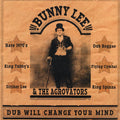 Bunny Lee, King Tubby, Sly & Robbie, Etc. - Dub Will Change Your Mind vinyl LP front cover