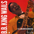 BB King - Wails (ltd. ed.) (180g) vinyl LP front cover