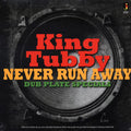 King Tubby - Never Run Away: Dub Plate Specials (180g) vinyl LP front cover