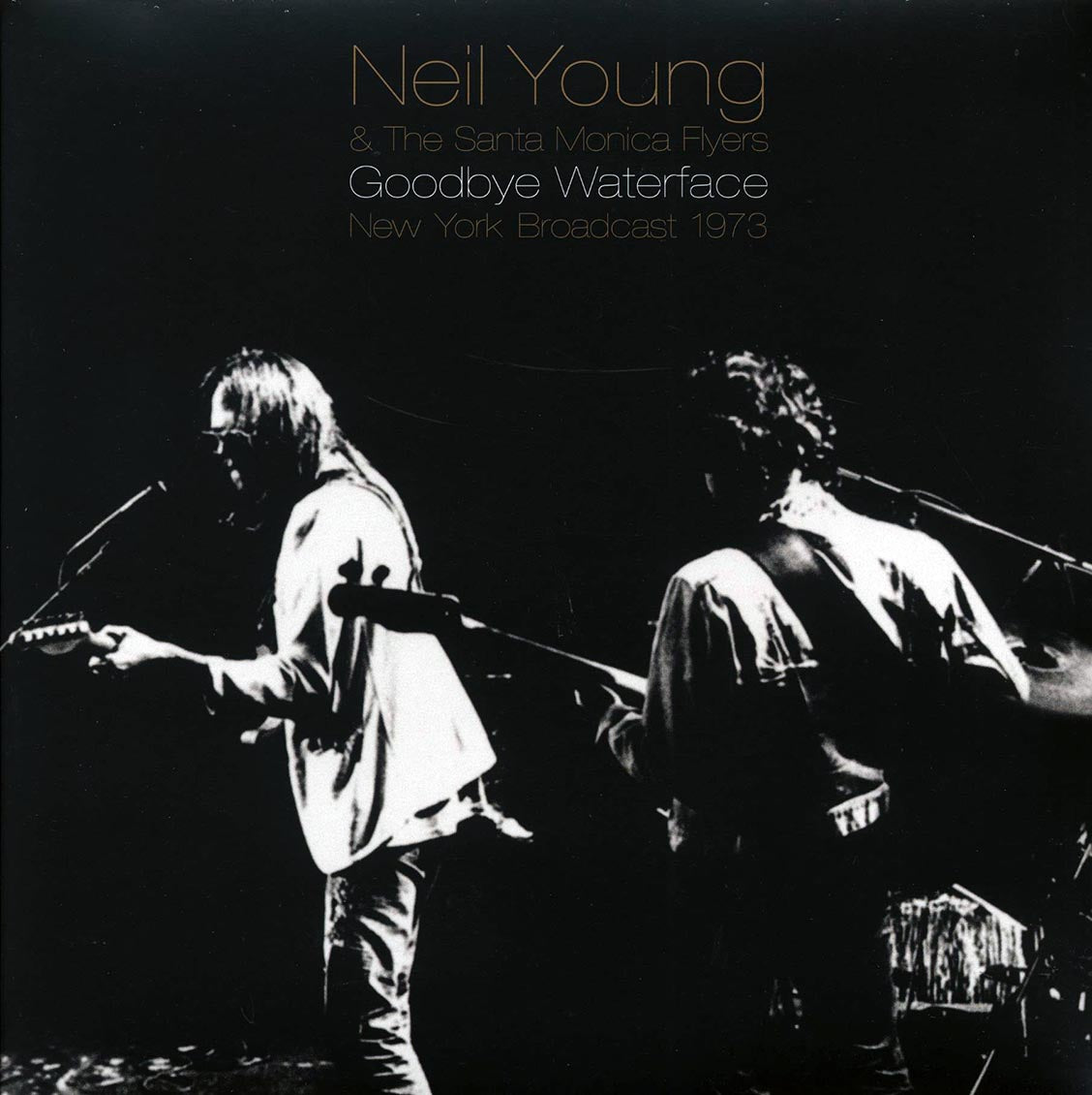 Neil Young & The Santa Monica Flyers - Goodbye Waterface: New York Broadcast 1973 (2xLP) vinyl LP front cover