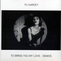 PJ Harvey - To Bring You My Love: Demos (180g) vinyl LP front cover