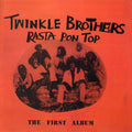 Twinkle Brothers - Rasta Pon Top: The First Album vinyl LP front cover