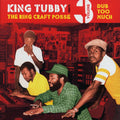 King Tubby, Ring Craft Posse - Dub Too Much: King Tubby Meets The Ring Craft Posse Volume 3 vinyl LP front cover