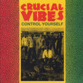 Crucial Vibes - Control Yourself vinyl LP front cover