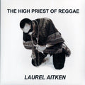Laurel Aitken - The High Priest Of Reggae (+4 bonus tracks) vinyl LP front cover