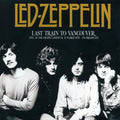 Led Zeppelin - Last Train To Vancouver: Live At The Pacific Coliseum 21 March 1970 vinyl LP front cover