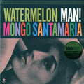 Mongo Santamaria - Watermelon Man! (+bonus track) (ltd. ed.) (180g) vinyl LP front cover