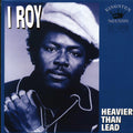 I Roy - Heavier Than Lead (180g) vinyl LP front cover