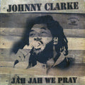 Johnny Clarke - Jah Jah We Pray (180g) vinyl LP front cover