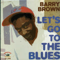 Barry Brown - Let's Go To The Blues (180g) vinyl LP front cover